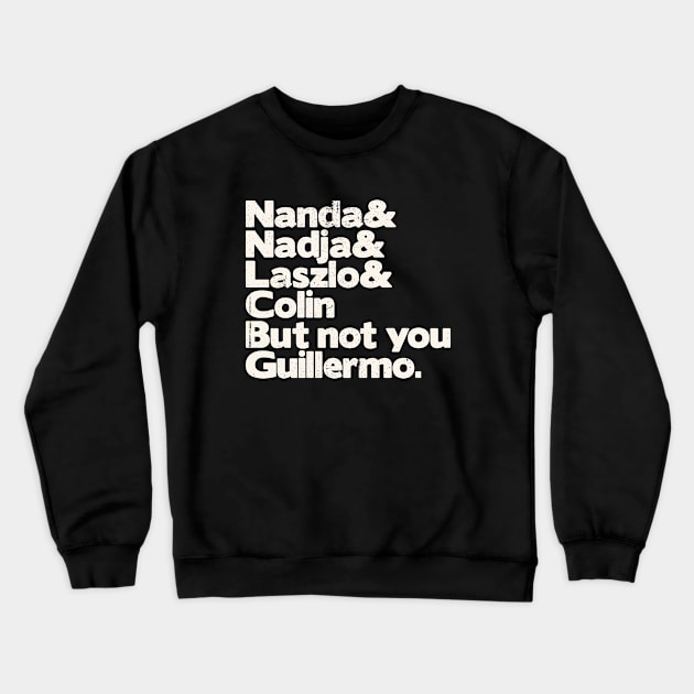 guillermo not you retro vintage Crewneck Sweatshirt by night sometime